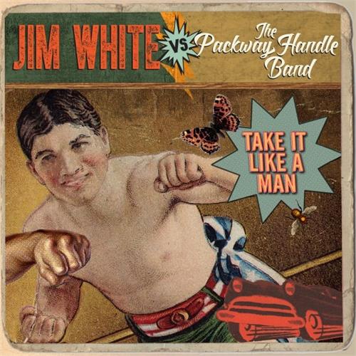 Jim White Vs. The Packway Handle Band Take it Like a Man (LP)